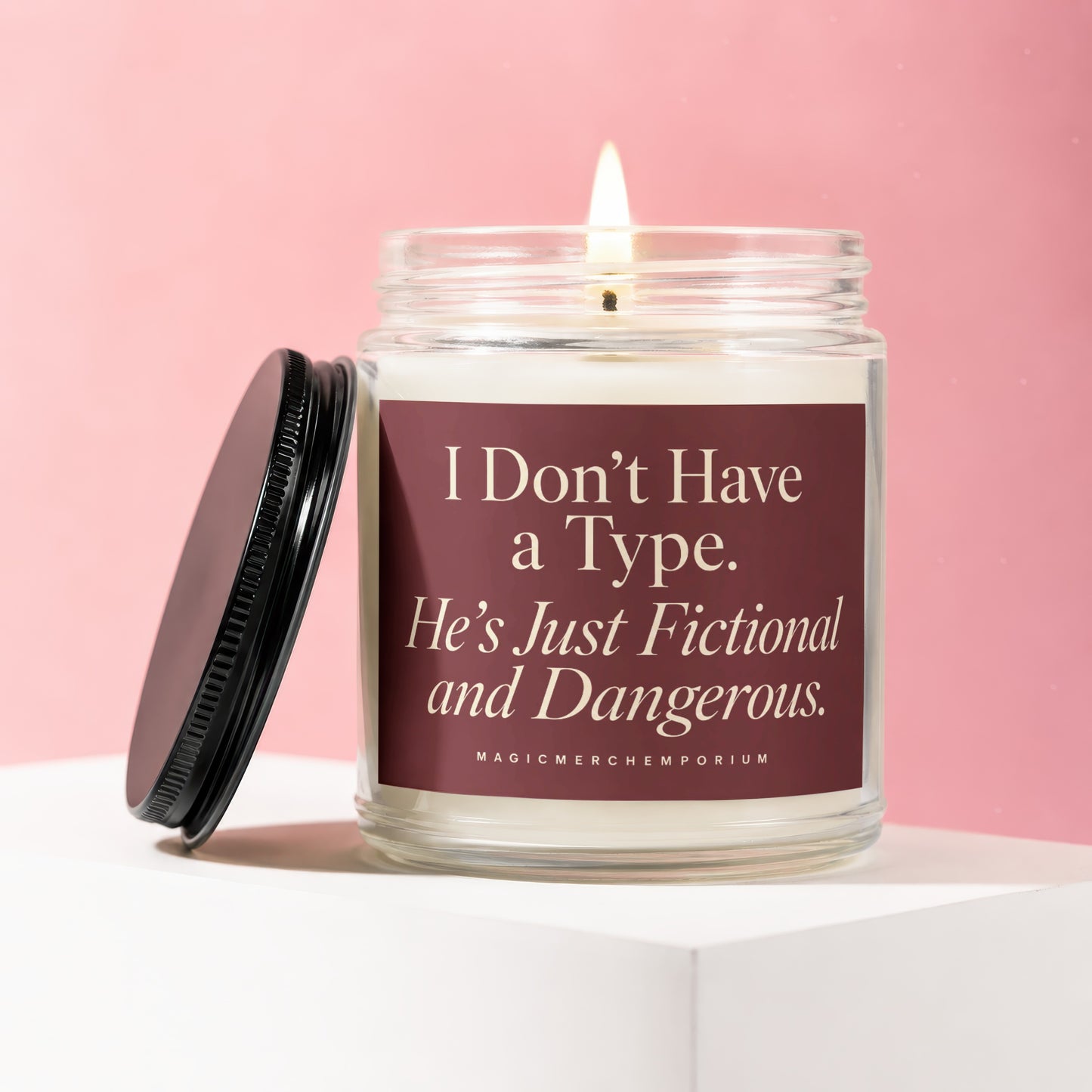 Candle with text "I Don't Have a Type. He's Just Fictional and Dangerous."