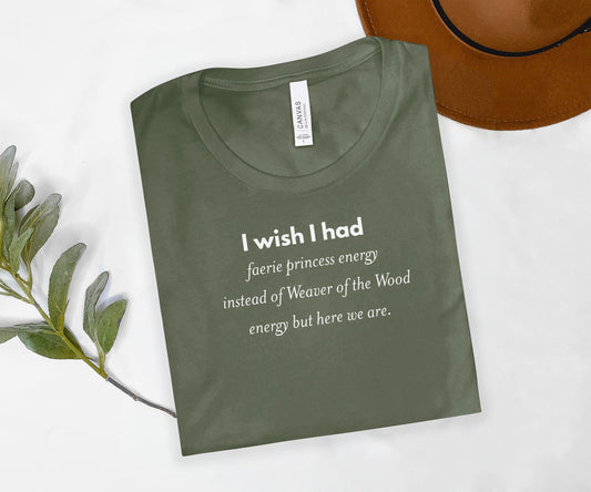 I Wish I Had Faerie Princess Energy Graphic Tee