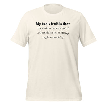 My Toxic Trait Is That I Hate To Leave The House T-shirt