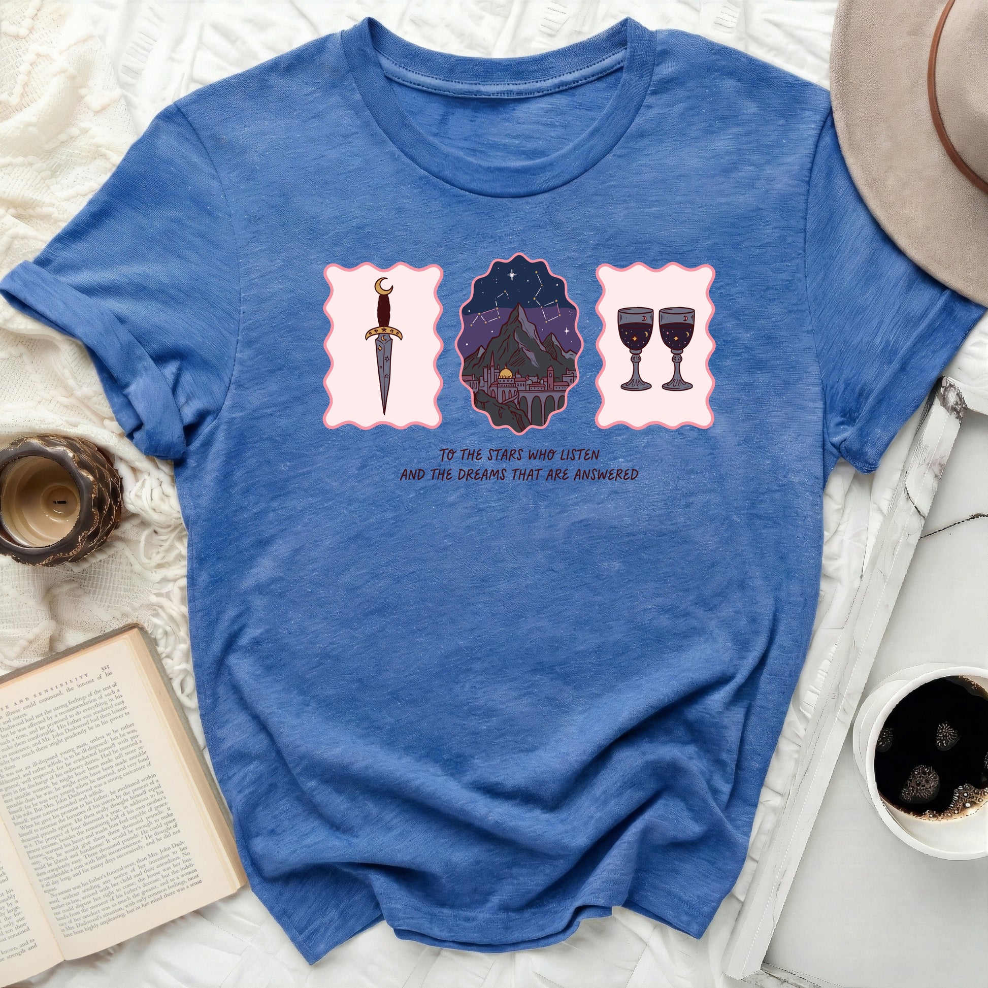 To The Stars Who Listen And The Dreams That Are Answered t-shirt