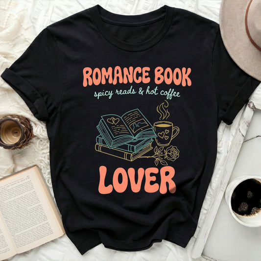 Romance Book Lover Spicy Reads And Hot Coffee Shirt