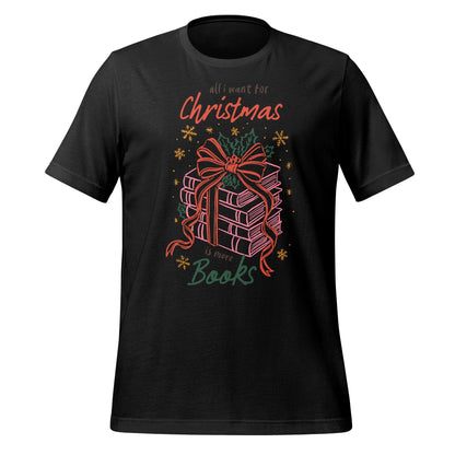 All I Want for Christmas is More Books T-Shirt