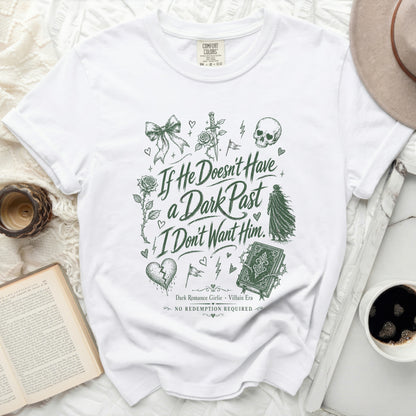 White t-shirt with "If He Doesn't Have a Dark Past I Don't Want Him" text.
