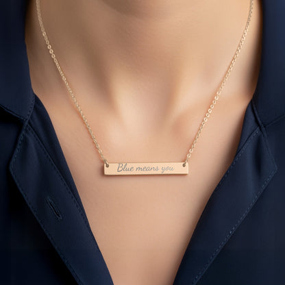 Blue means you Engraved Necklace