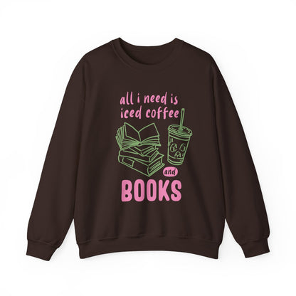 All I Need is Iced Coffee and Books Sweatshirt