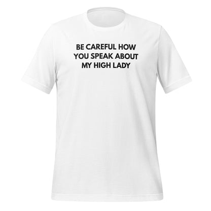 Be Careful How You Speak About My High Lady Shirt