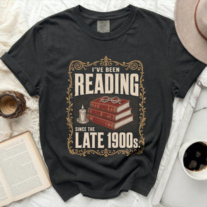 Comfort Colors t-shirt with "I've Been Reading Since the Late 1900s" graphic.
