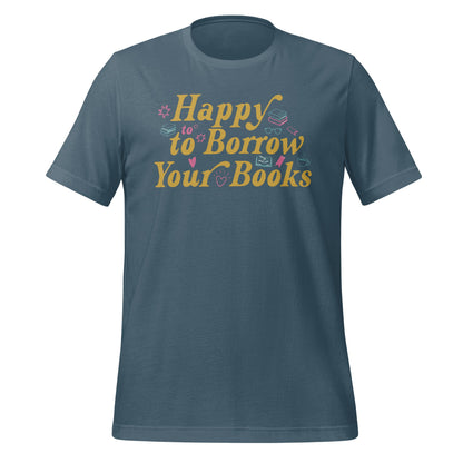 Happy to Borrow Your Books Graphic T-shirt