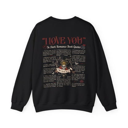 "I Love You" in Dark Romance Book Quotes Sweatshirt