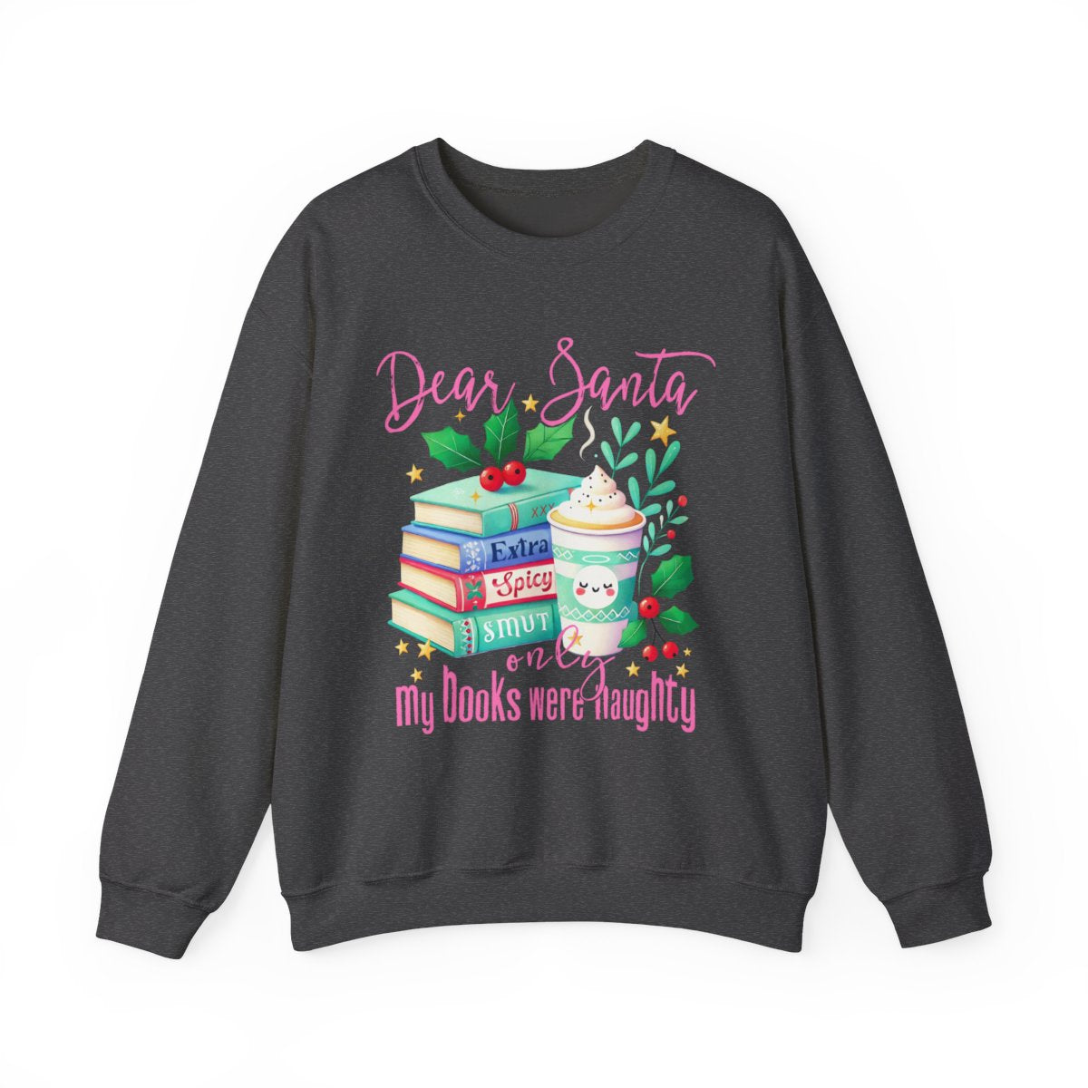 Dear Santa My Books Were Naughty Sweatshirt