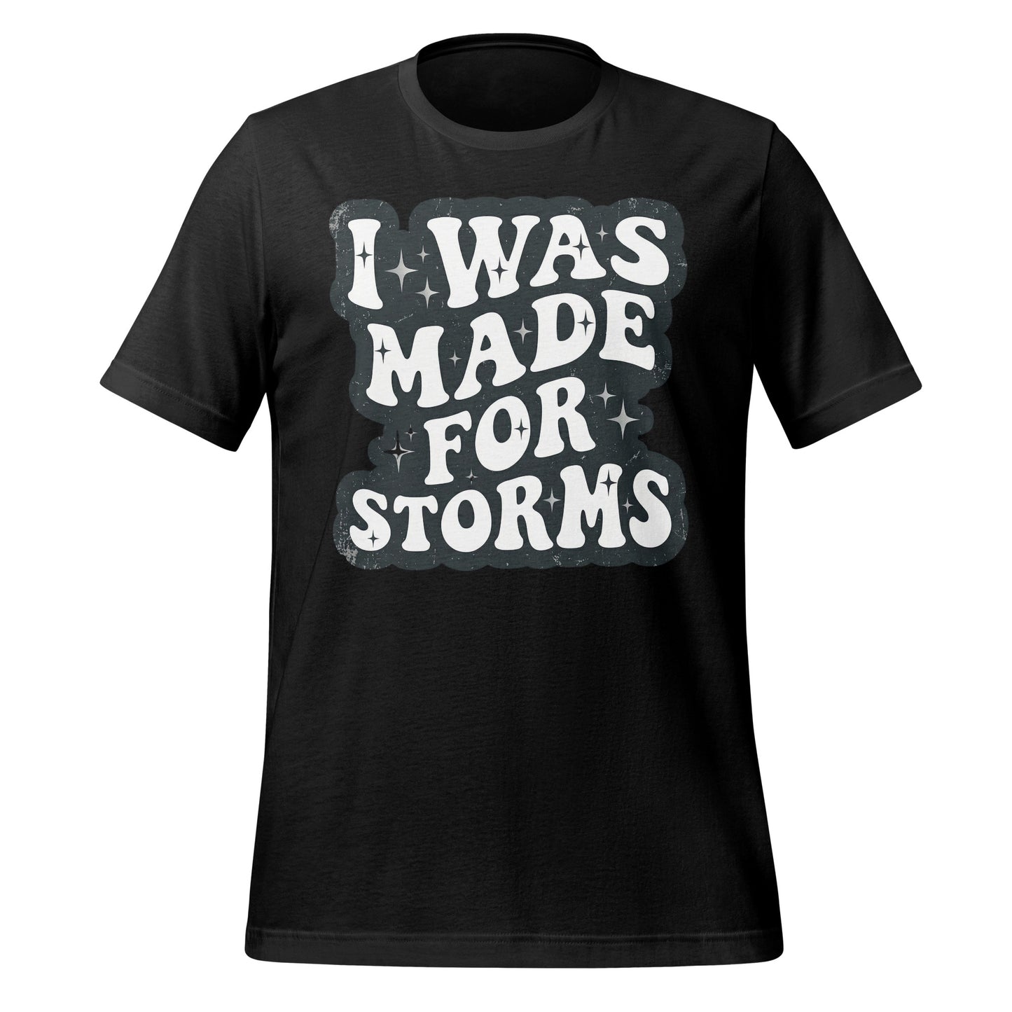 I Was Made For Storms Tee