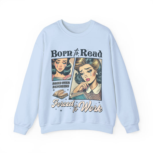 BORN TO READ, FORCED TO WORK Sweatshirt