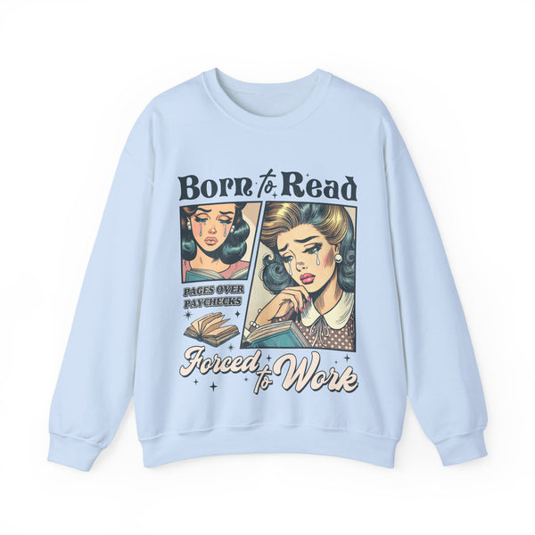 BORN TO READ, FORCED TO WORK Sweatshirt in Light Blue