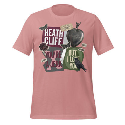 Heath Cliff You're a Jerk But I Love You shirt
