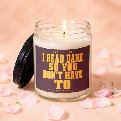 Candle with text "Smells like I read dark so you don't have to".