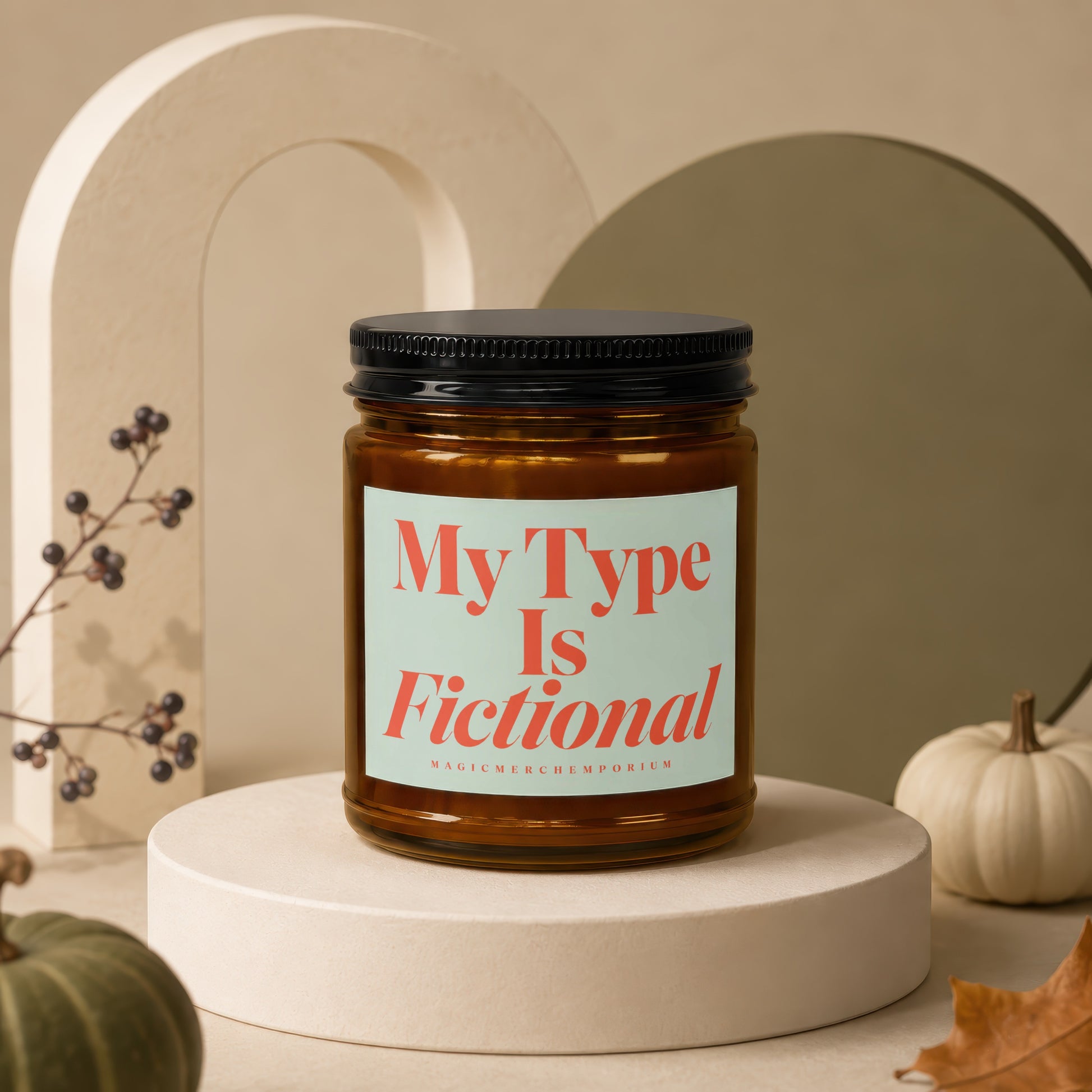 Candle with "My Type Is Fictional" text on label.