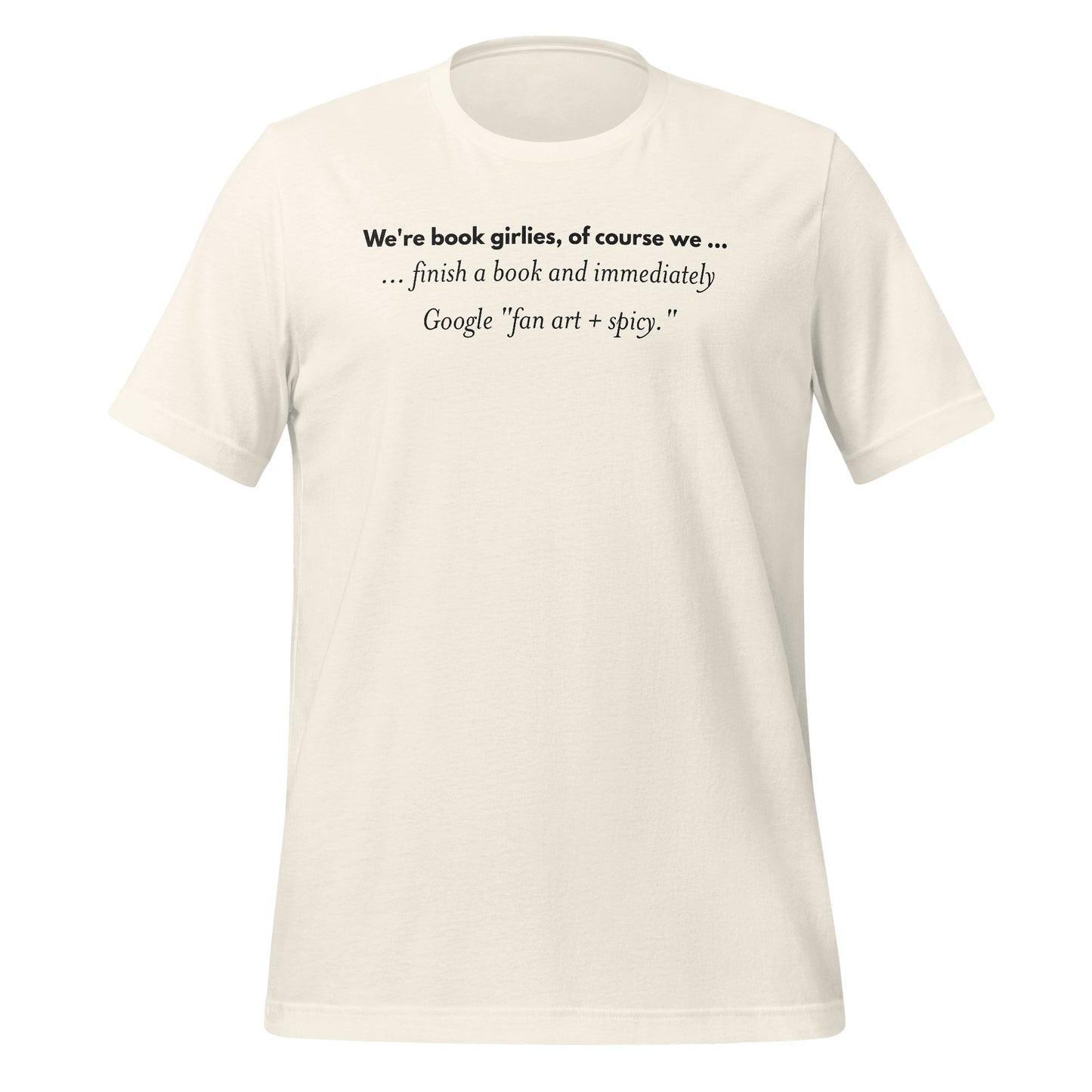 We're book girlies of course we finish a book T-Shirt