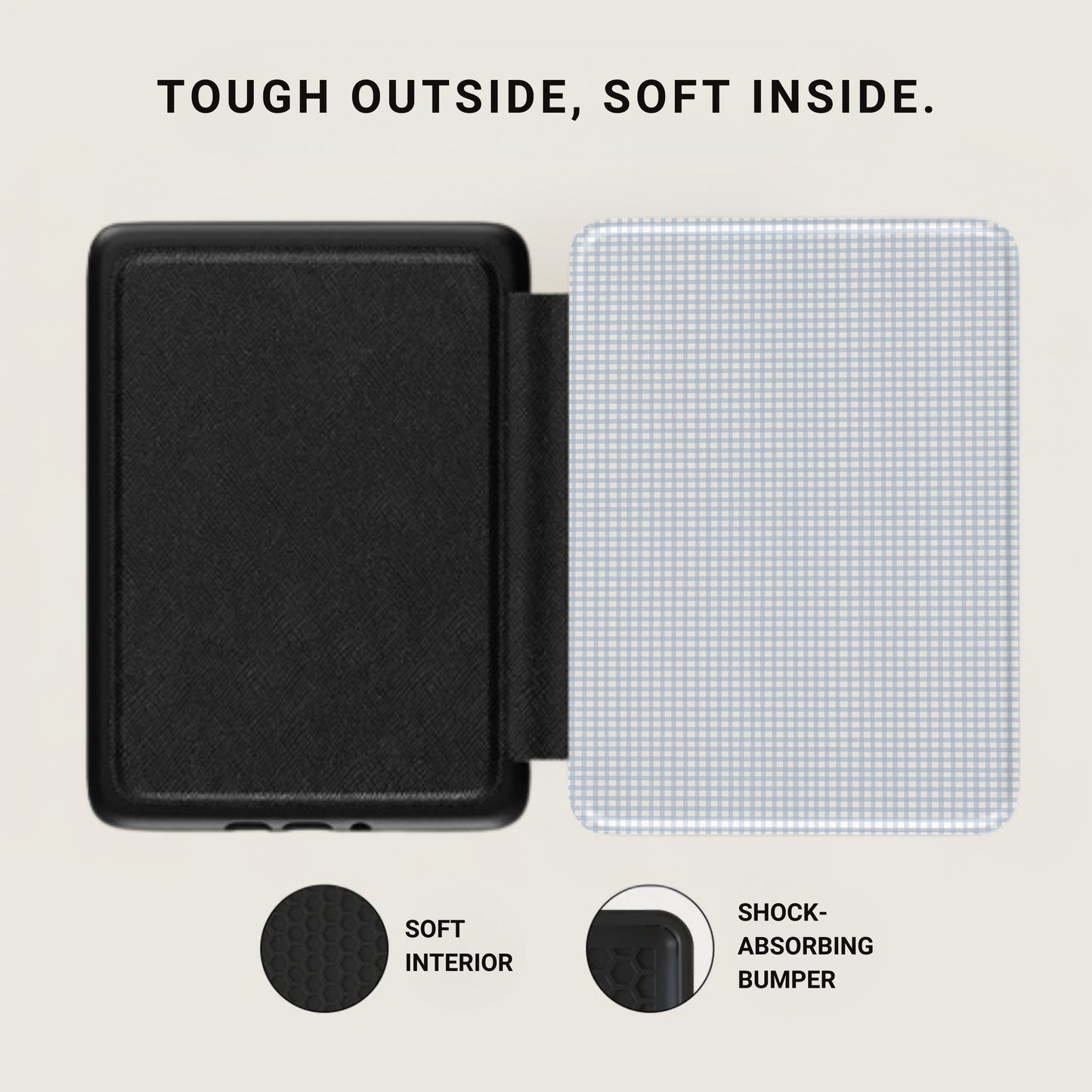 Tough Outside Soft Inside Protective Case