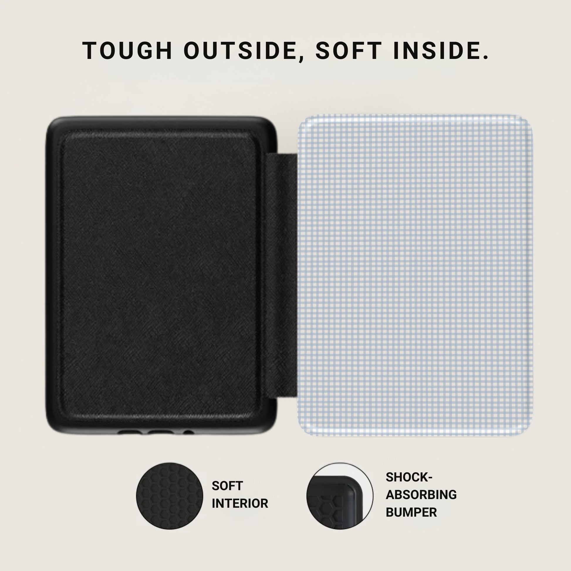 Tough Outside Soft Inside Protective Case