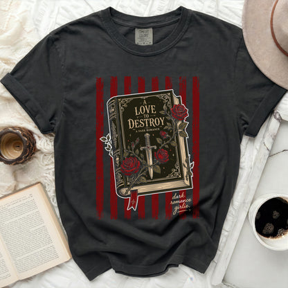 Black t-shirt with "A Love to Destroy A Dark Romance" book graphic.