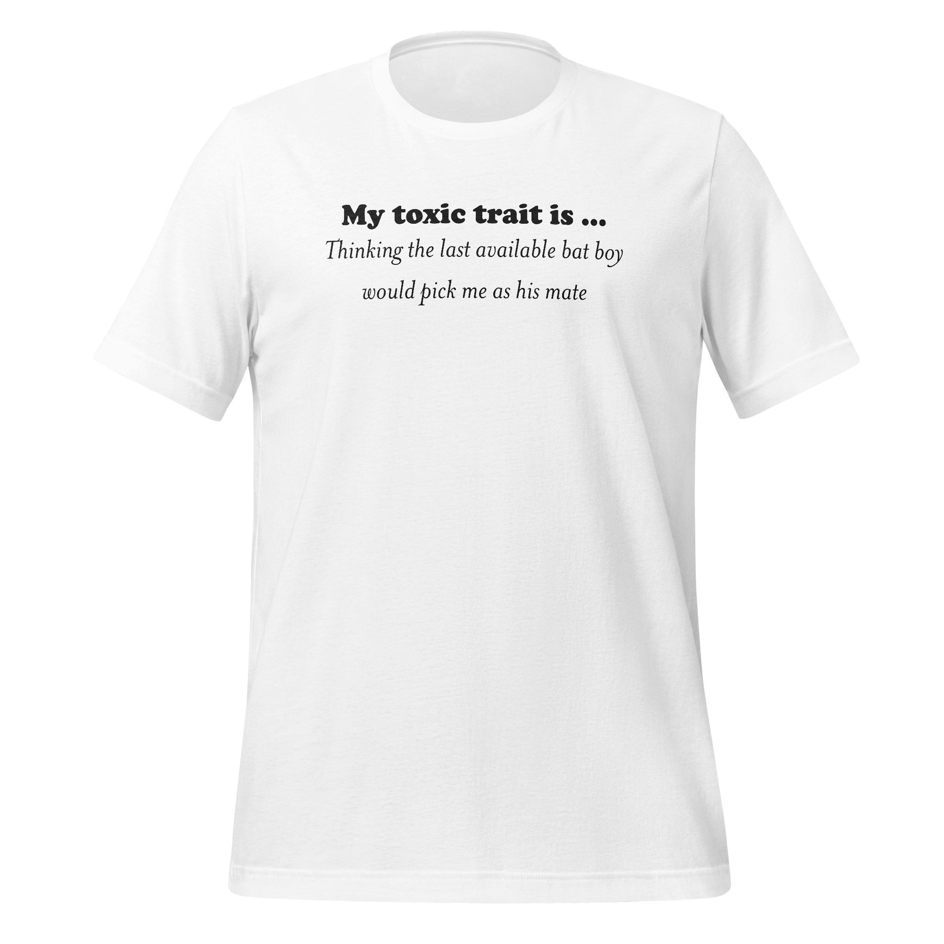 My toxic trait is funny quote t-shirt