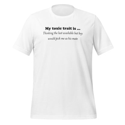 My toxic trait is funny quote t-shirt