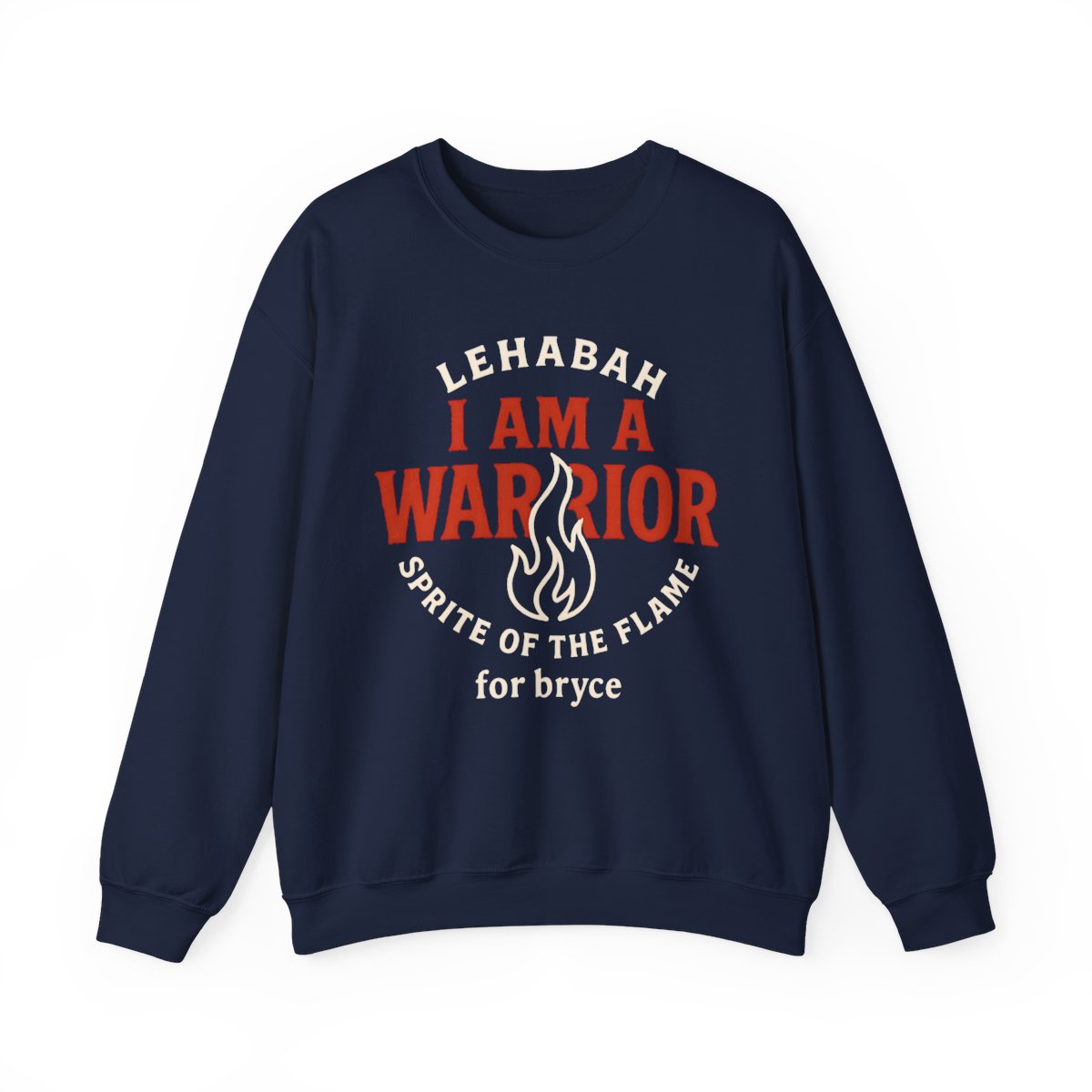 I Am A Warrior Sprite Of The Flame Sweatshirt