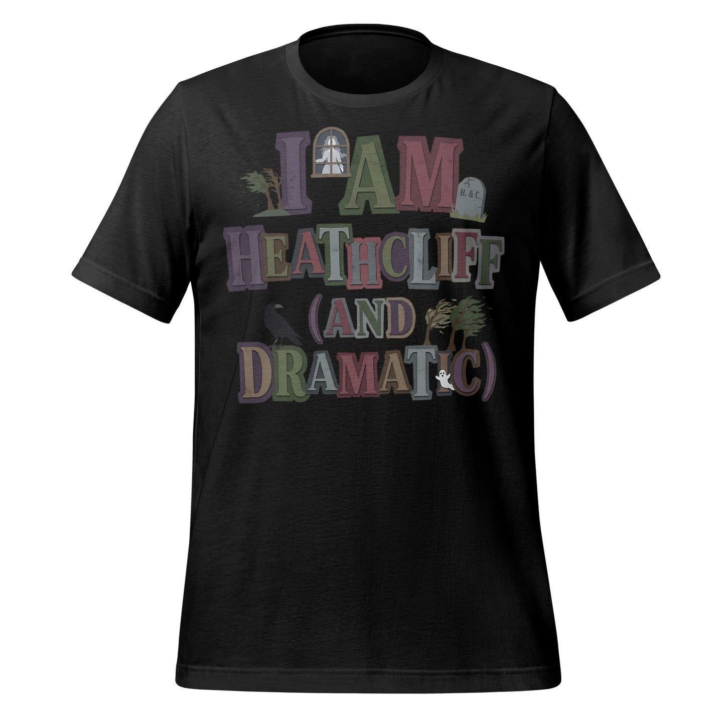 I Am Heathcliff And Dramatic Graphic T-Shirt