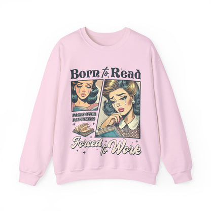 BORN TO READ, FORCED TO WORK Sweatshirt