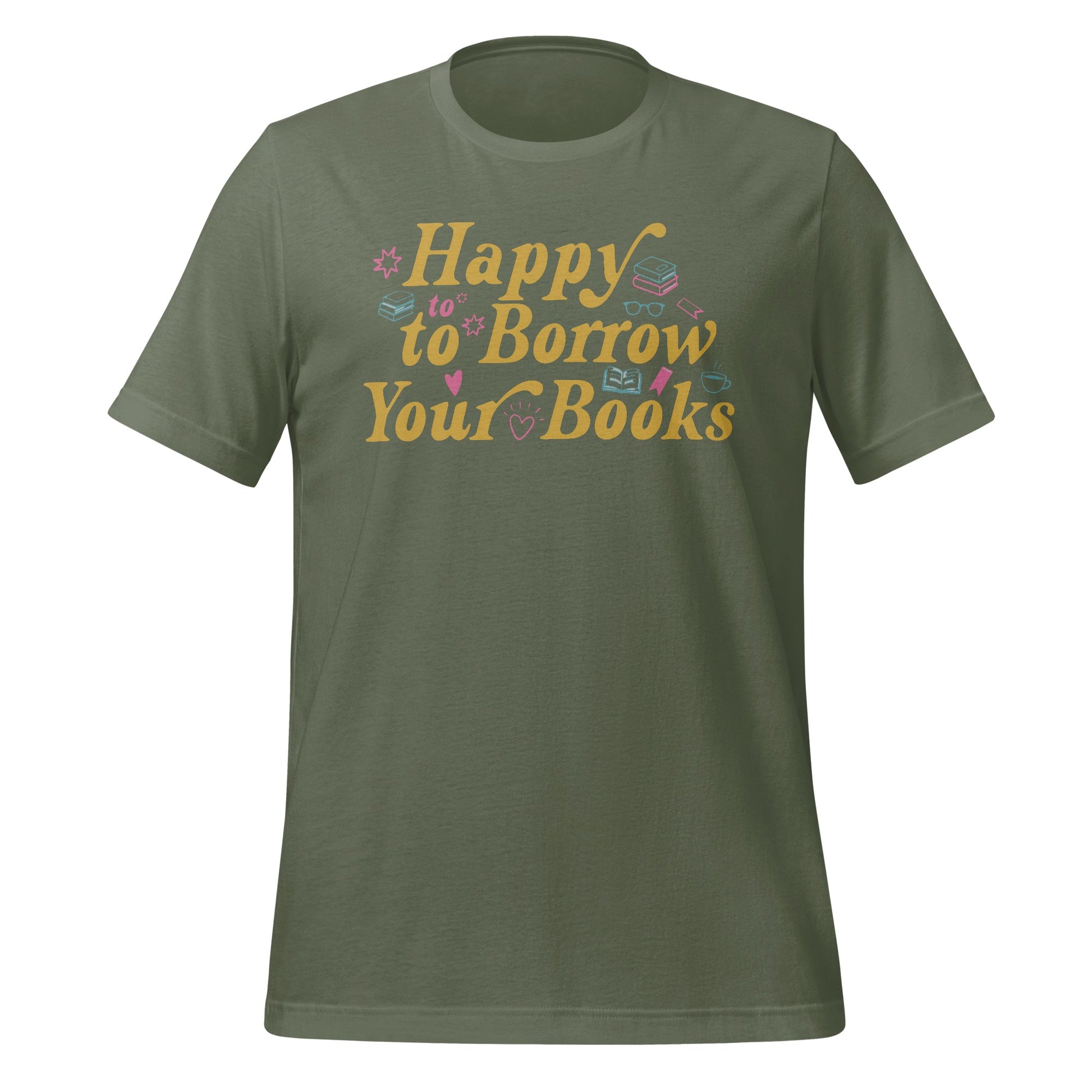Happy to Borrow Your Books Graphic Tee