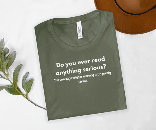 Funny Shirt Do You Ever Read Anything Serious?