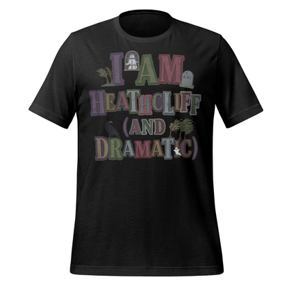 I Am Heathcliff And Dramatic Graphic T-shirt