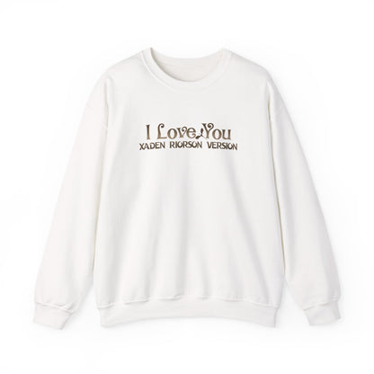 "I Love You - Xaden Riorson Version" Sweatshirt