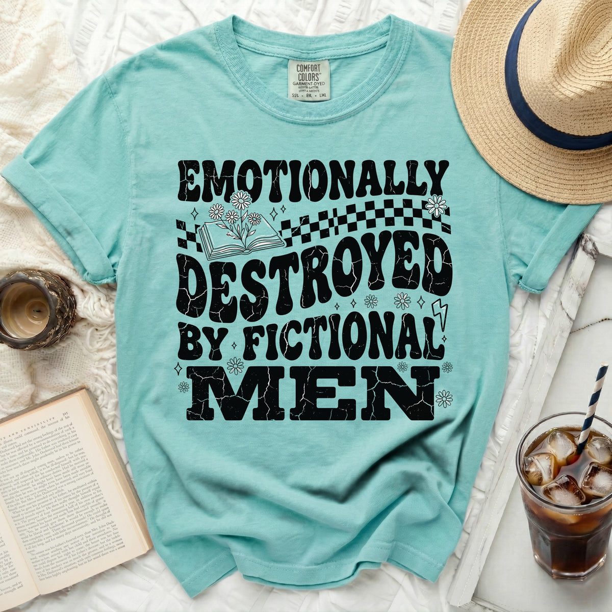 Teal t-shirt with "Emotionally Destroyed By Fictional Men" text.