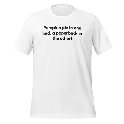 Pumpkin pie in one hand a paperback in the other T-shirt