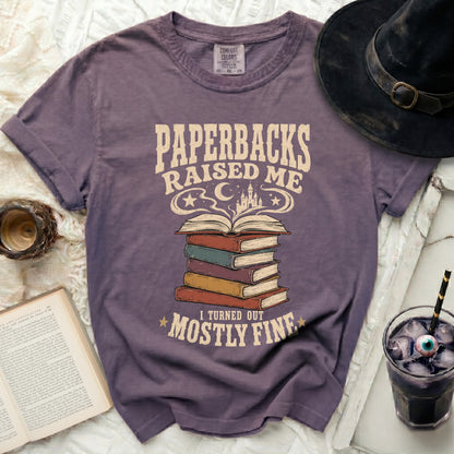 Paperbacks raised me, I turned out mostly fine shirt.