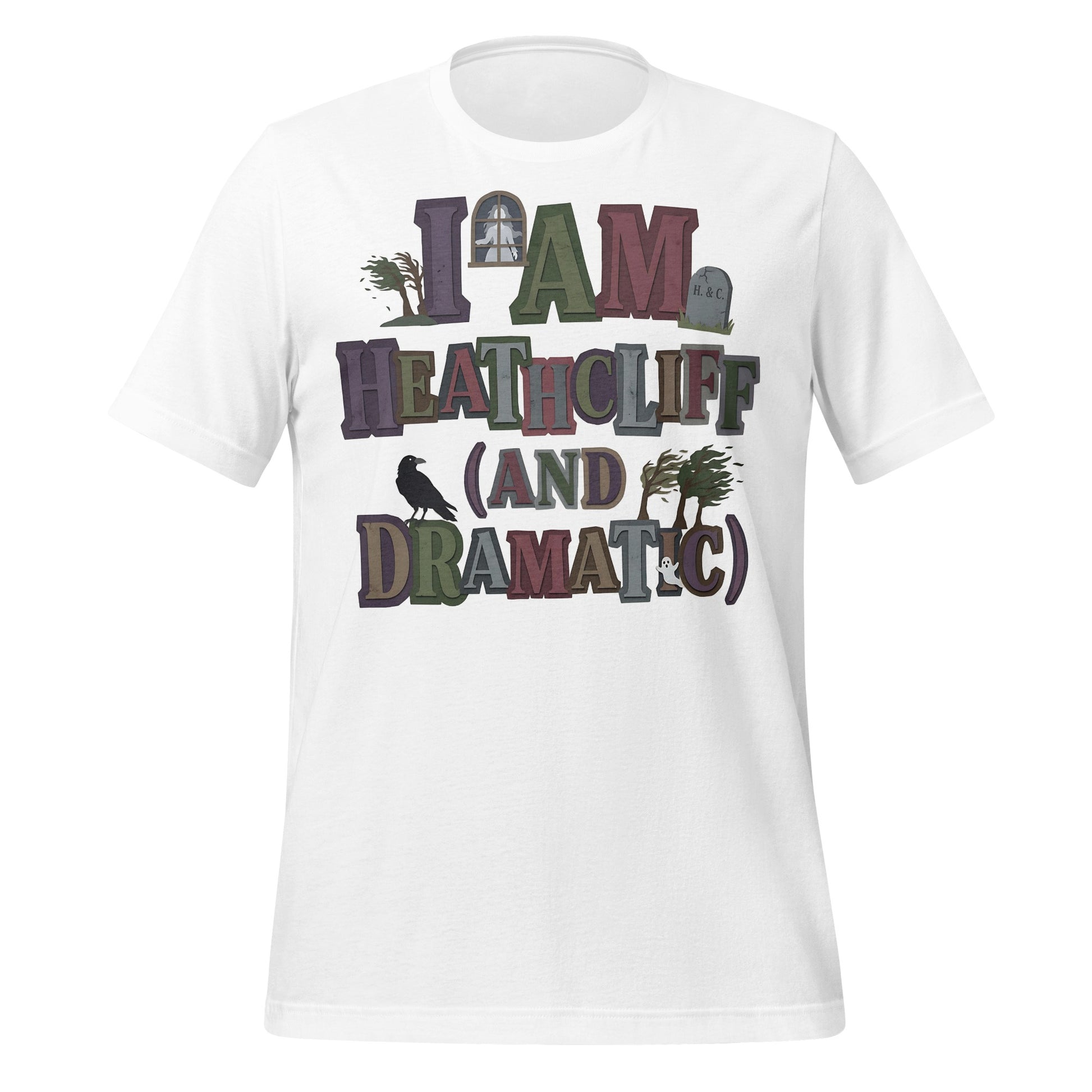 I Am Heathcliff and Dramatic Graphic T-Shirt