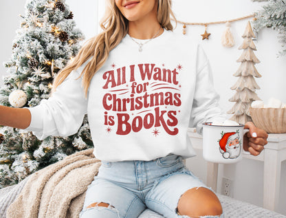 All I Want for Christmas is Books Sweatshirt