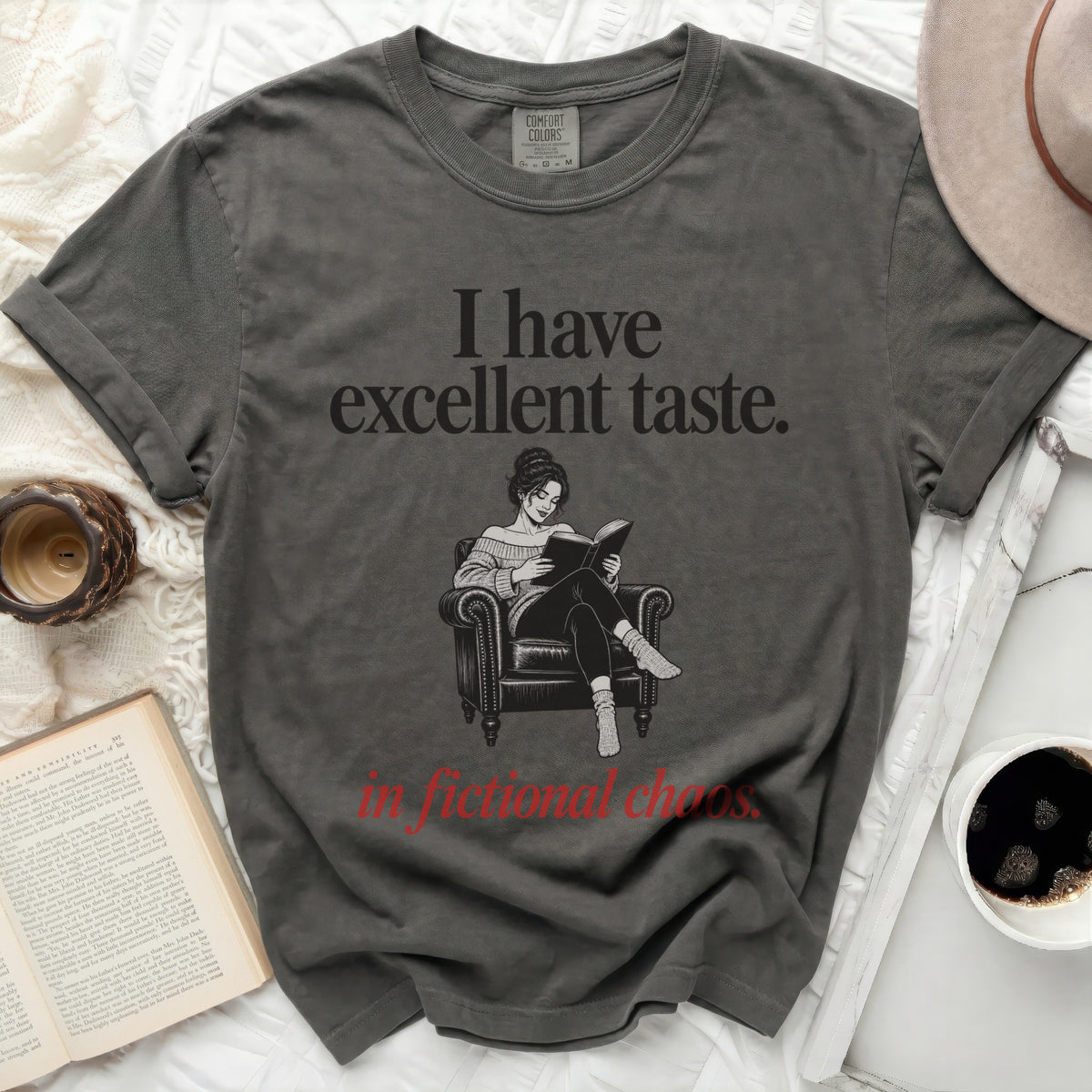 Comfort Colors t-shirt with "I have excellent taste. in fictional chaos." text.