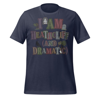 I AM HEATHCLIFF AND DRAMATIC Graphic T-Shirt