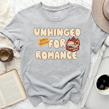 Unhinged For Romance Book Obsessed Reading T-shirt