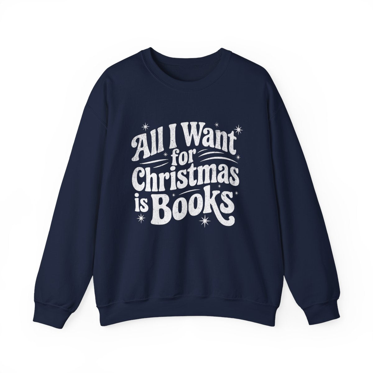 All I Want for Christmas is Books Sweatshirt