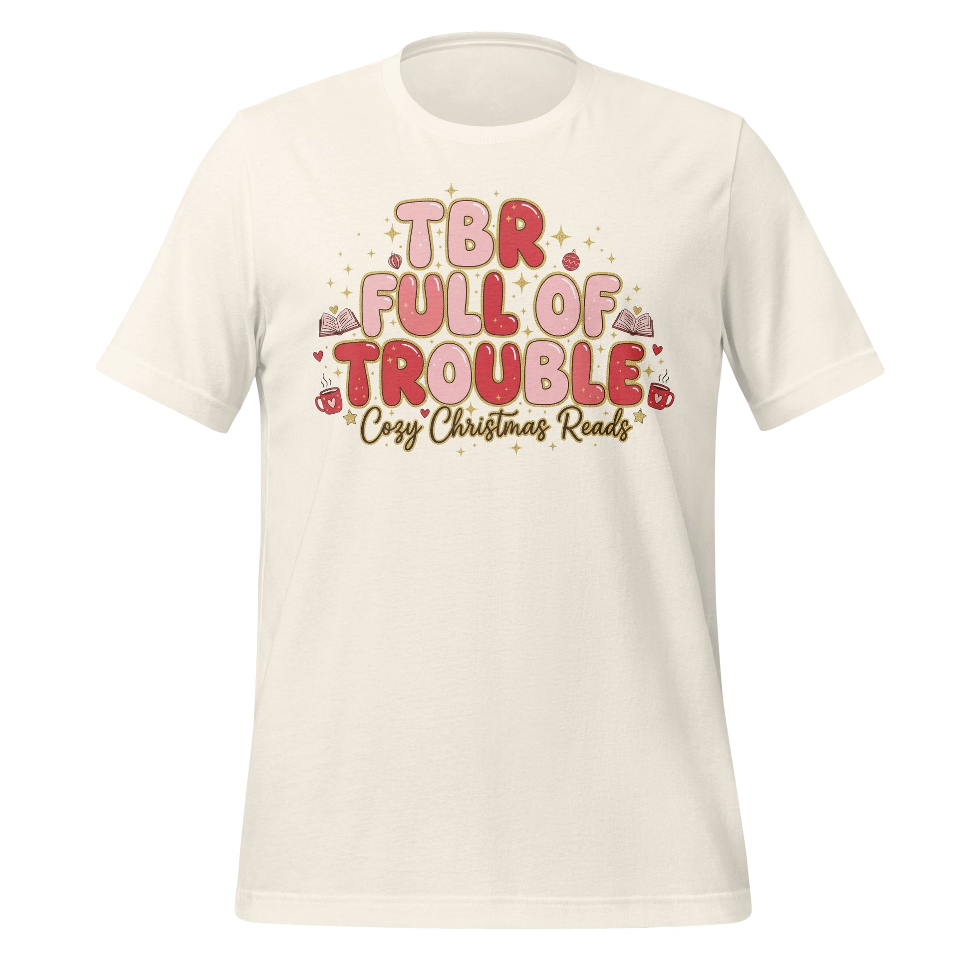 TBR Full of Trouble Cozy Christmas Reads t-shirt
