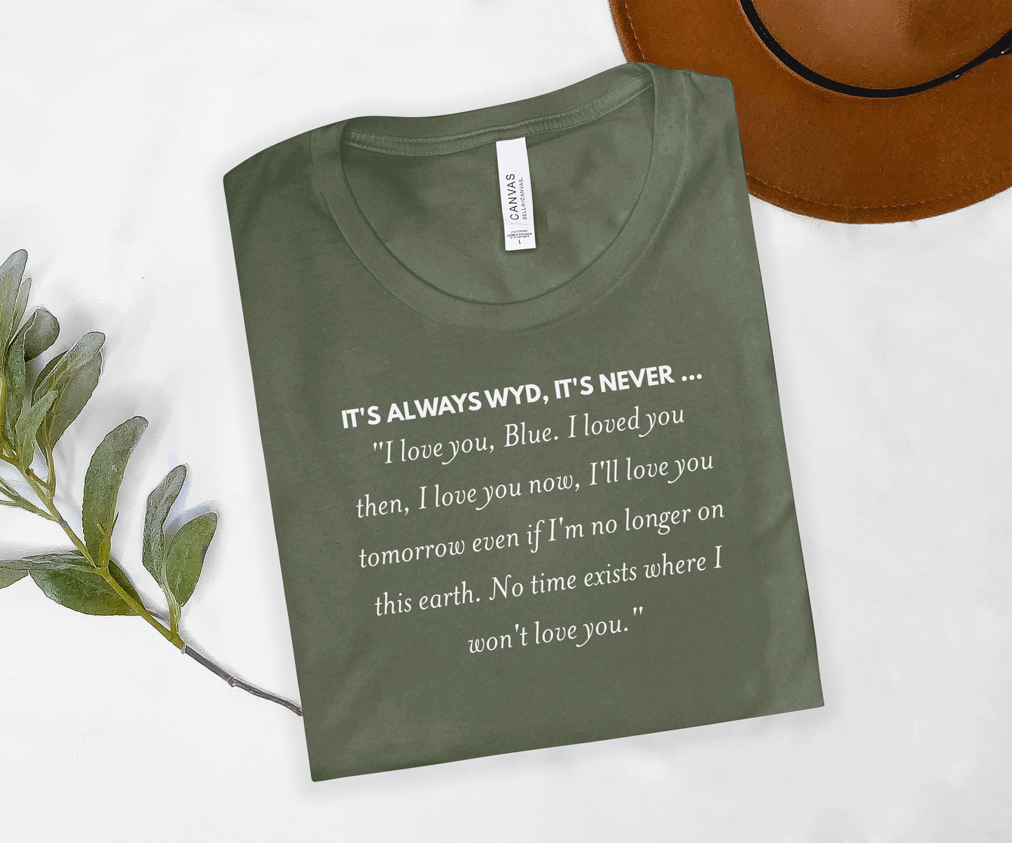 It's Always WYD It's Never Love You Quote Shirt