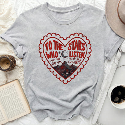 TO THE STARS WHO LISTEN DREAMS ANSWERED Heart Design product type
Stars Listen Dreams
Answered Heart
Mountain Moon Design
Celestial Rose Thorns
Bookish Inspired
Fantasy Lovers
Graphic Tee
Unisex Apparel
Gift Idea
Quote Shirt
Whimsical Top
Romantic Gift
Magical Design
Cosmic Dreams
Unique Clothing
Screen Print Shirt
Literary Fan
Night Sky
Grey TShirt
Heart Mountain
