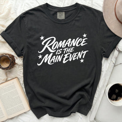 Charcoal t-shirt with white text reading "Romance Is The Main Event".