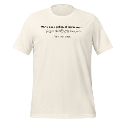 We're Book Girlies Forgive Morally Gray Men Faster Shirt