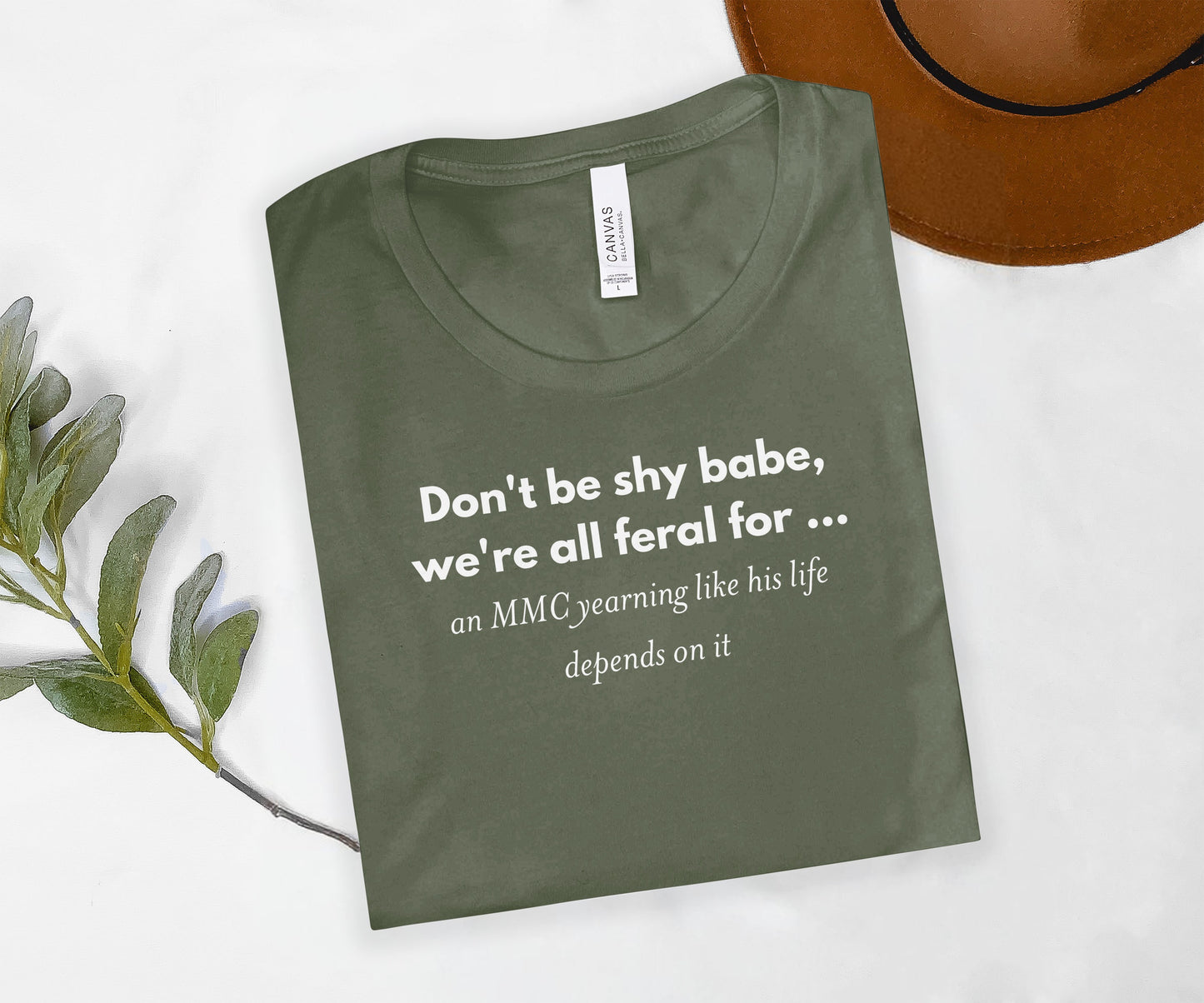 Don't be shy babe we're all feral for T-Shirt