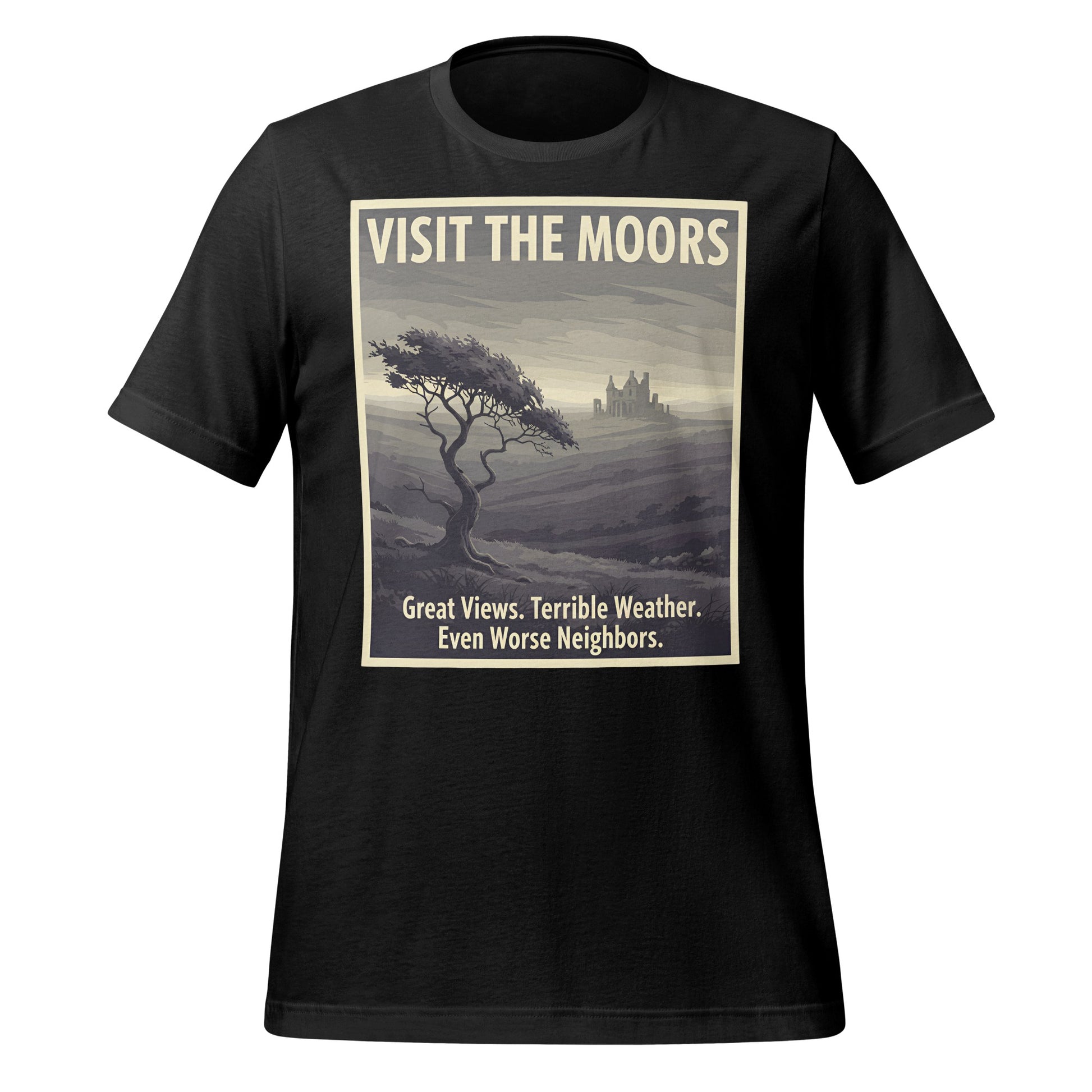 Visit The Moors T-Shirt Great Views Terrible Weather Neighbors