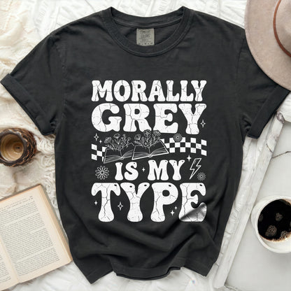 Morally Grey is My Type graphic t-shirt with distressed lettering.
